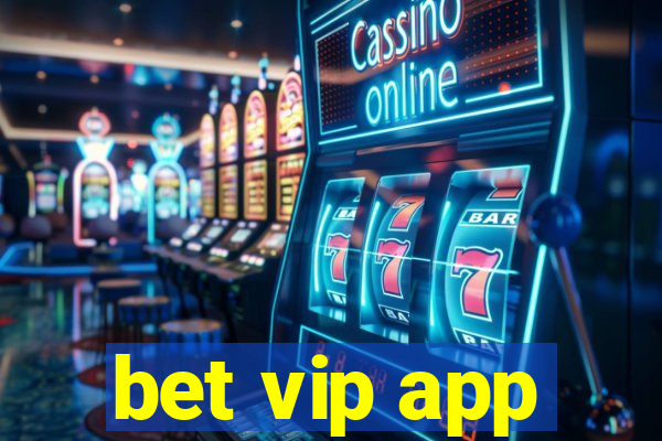 bet vip app